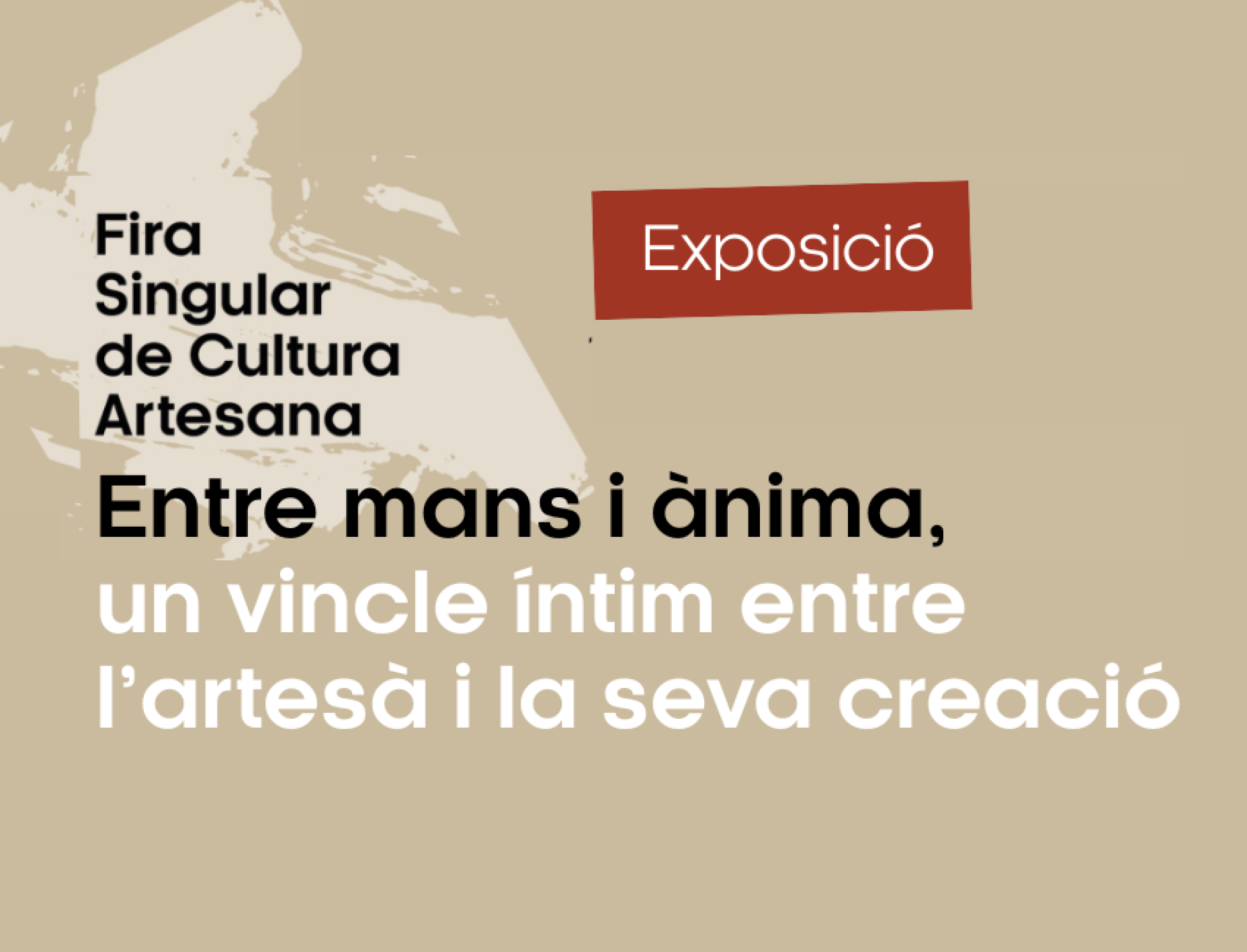 EXPOSICIÓ: Entre mans i ànima, un vincle íntim entre l’artesà i la seva creació