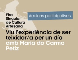 ACCIÓ PARTICIPATIVA: Viu l'experiència de ser teixidor/a per un dia amb Maria do Carmo Petiz
