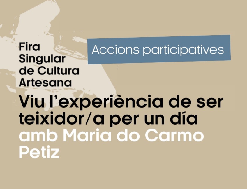 ACCIÓ PARTICIPATIVA: Viu l'experiència de ser teixidor/a per un dia amb Maria do Carmo Petiz